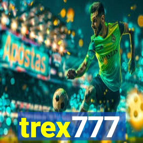 trex777