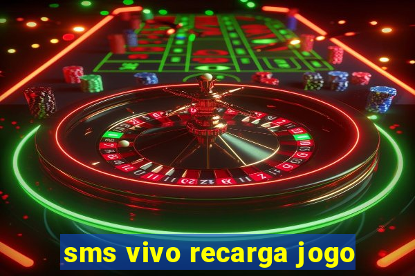 sms vivo recarga jogo