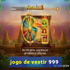 jogo de vestir 999