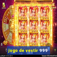 jogo de vestir 999