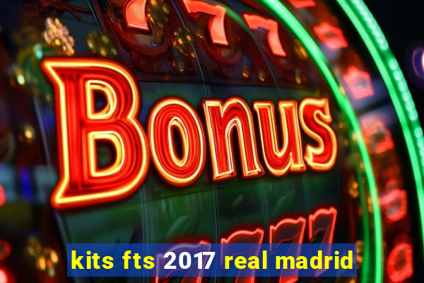 kits fts 2017 real madrid