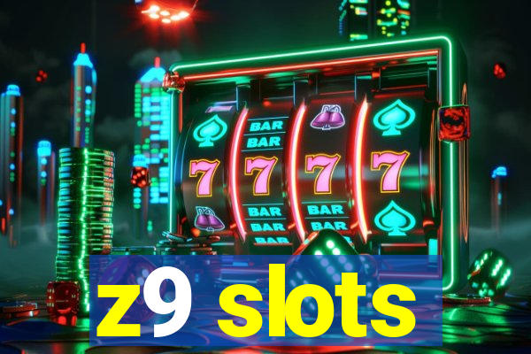 z9 slots