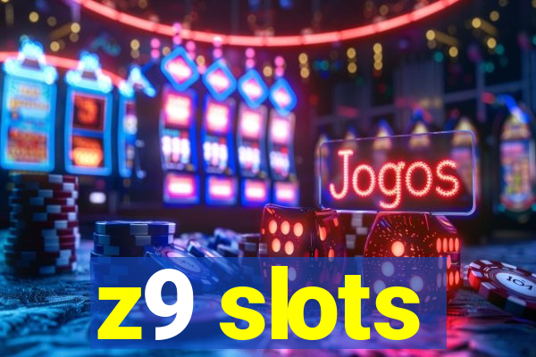 z9 slots