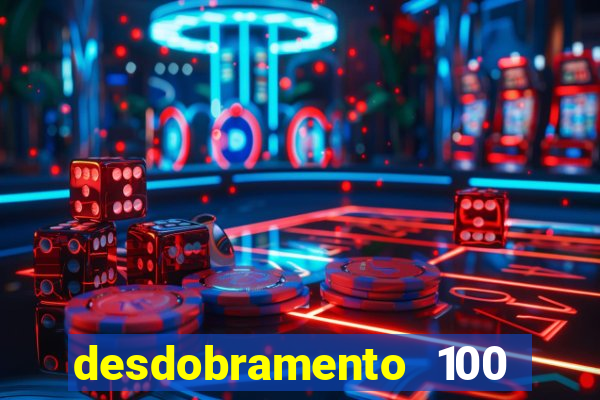 desdobramento 100 dezenas em apenas 6 jogos