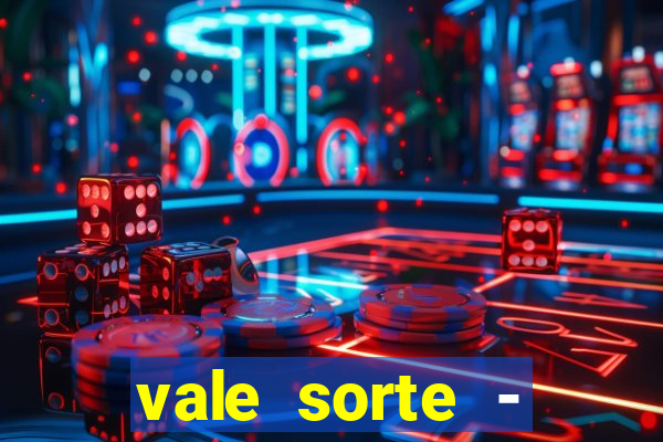 vale sorte - resultado hoje