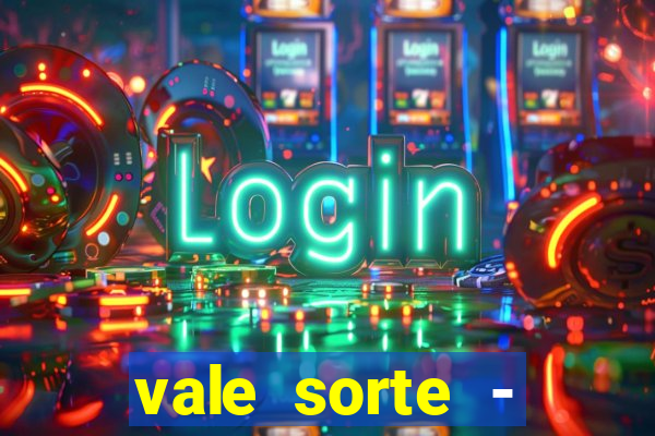 vale sorte - resultado hoje