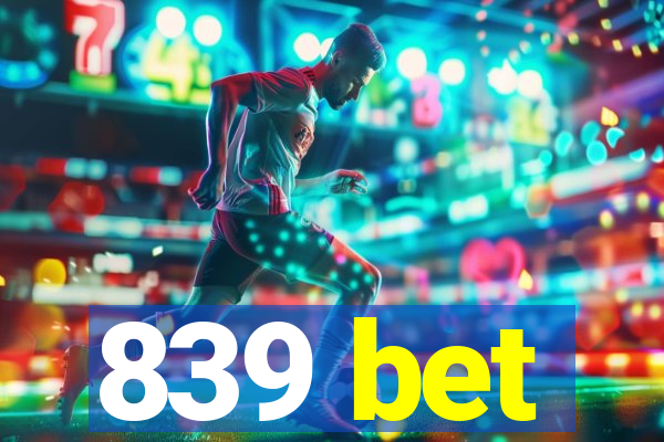 839 bet