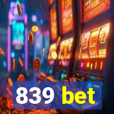 839 bet