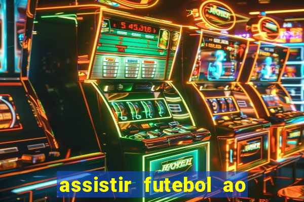 assistir futebol ao vivo rcm