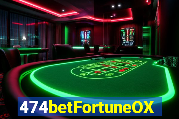 474betFortuneOX