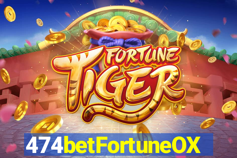 474betFortuneOX