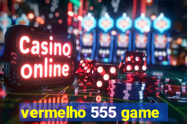 vermelho 555 game