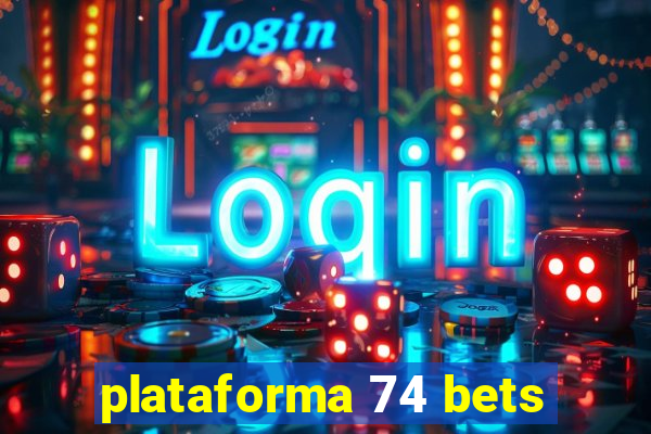 plataforma 74 bets