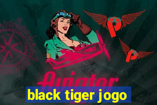 black tiger jogo