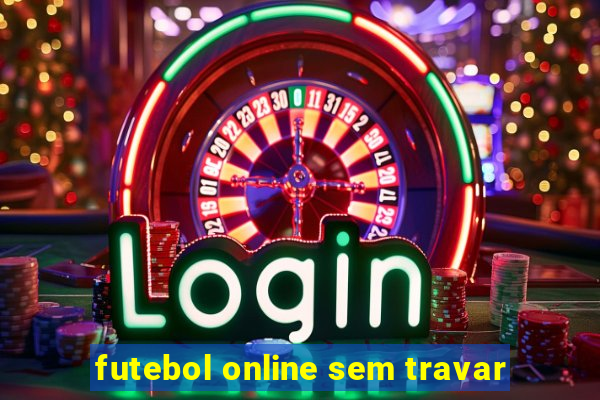 futebol online sem travar