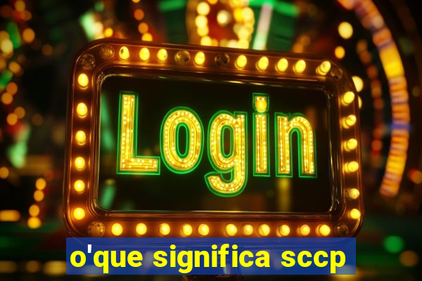 o'que significa sccp