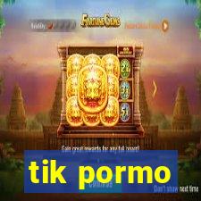 tik pormo