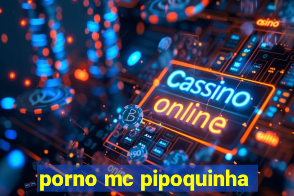 porno mc pipoquinha