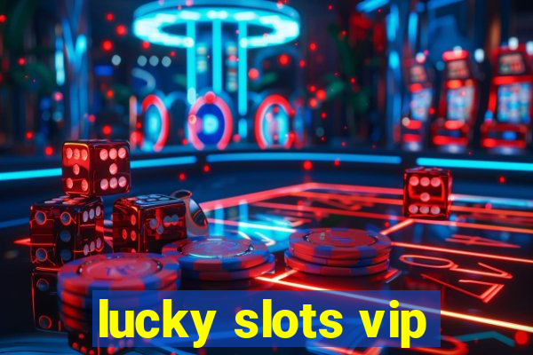 lucky slots vip