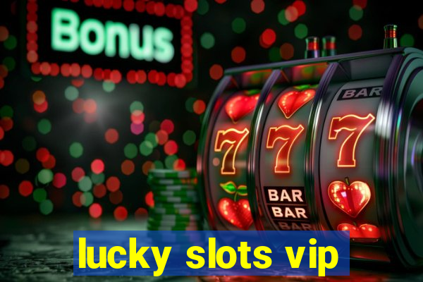 lucky slots vip