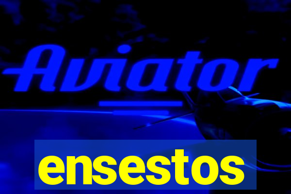 ensestos