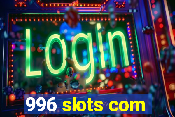 996 slots com