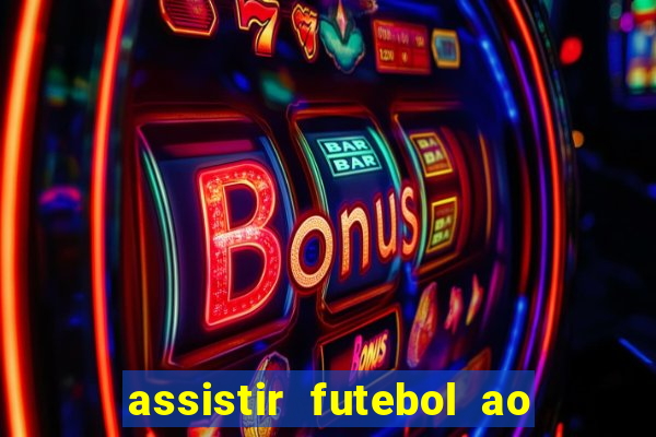 assistir futebol ao vivo multi canais