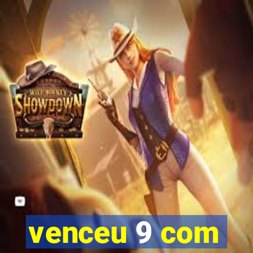 venceu 9 com