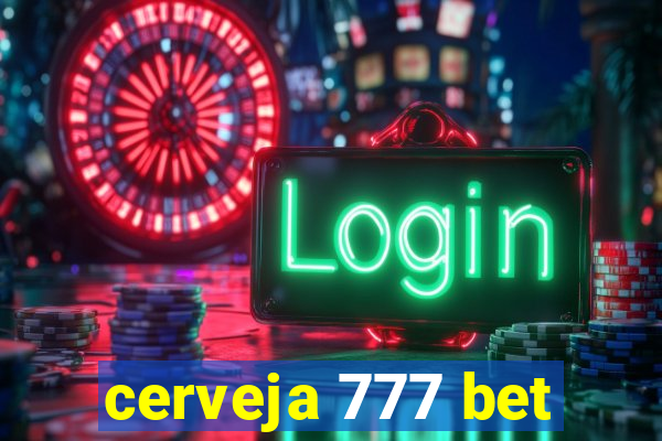 cerveja 777 bet