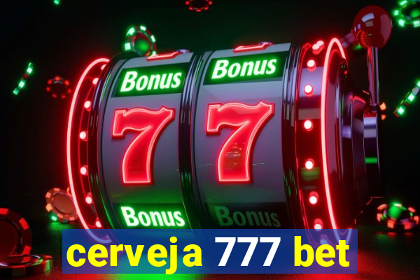 cerveja 777 bet