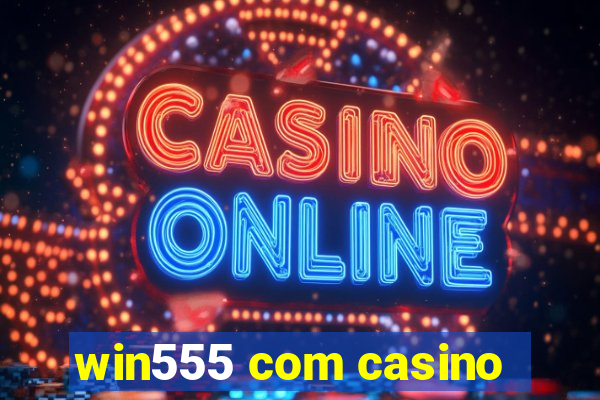 win555 com casino