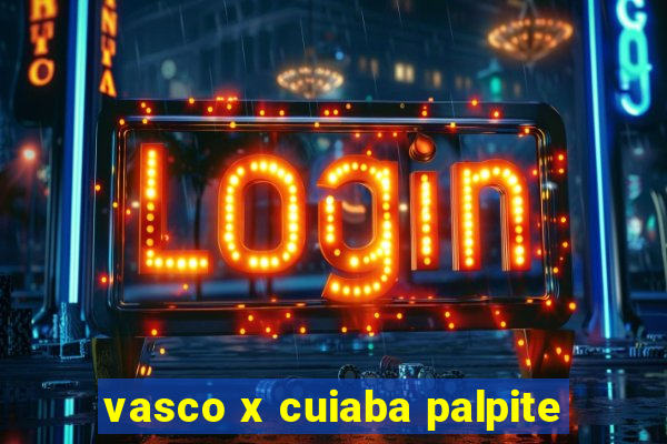 vasco x cuiaba palpite