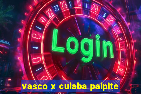 vasco x cuiaba palpite