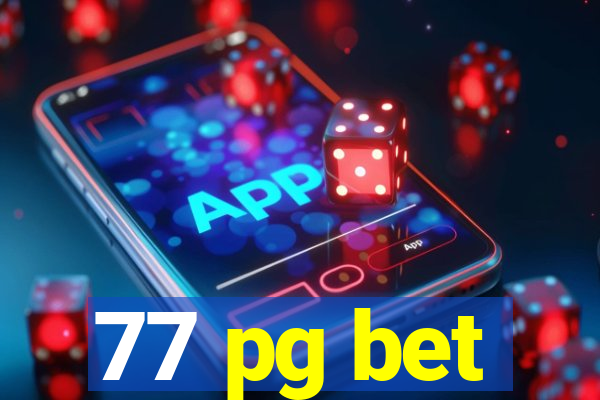 77 pg bet