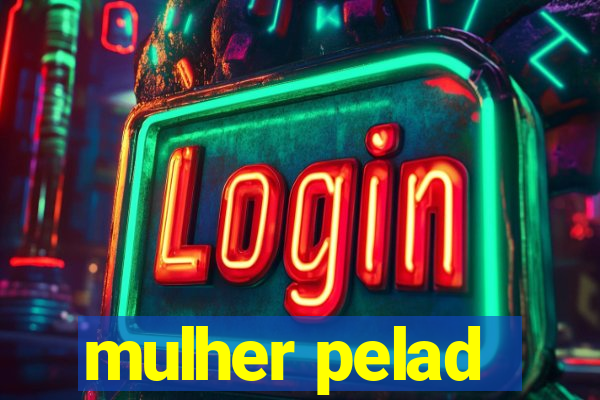 mulher pelad