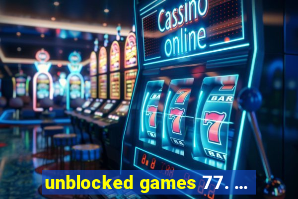 unblocked games 77. ...