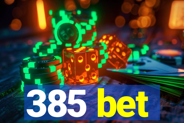 385 bet