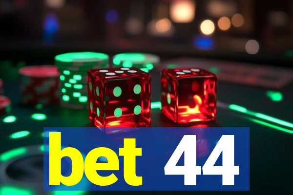 bet 44