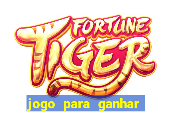 jogo para ganhar dinheiro de verdade no pix sem deposito