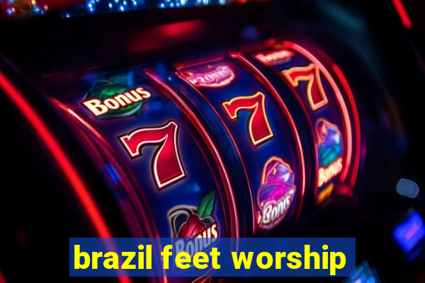 brazil feet worship