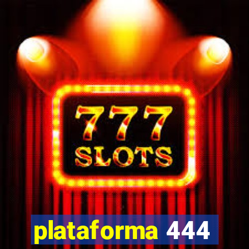 plataforma 444