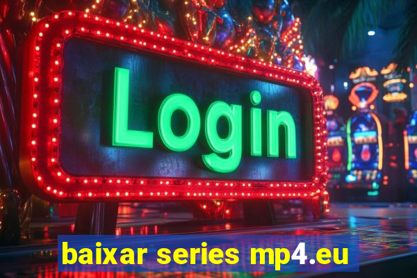 baixar series mp4.eu