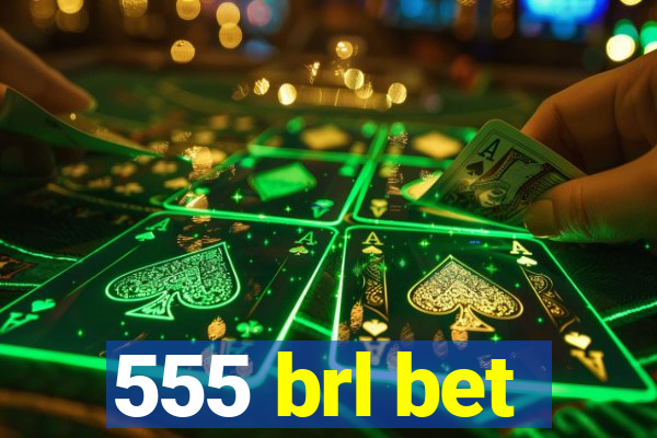 555 brl bet