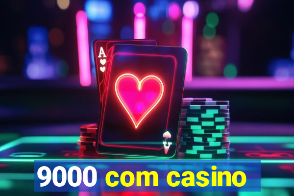 9000 com casino