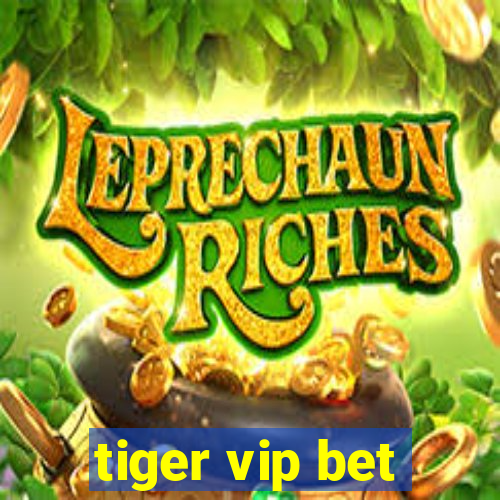 tiger vip bet