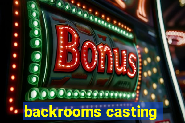 backrooms casting