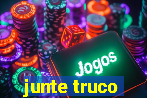 junte truco