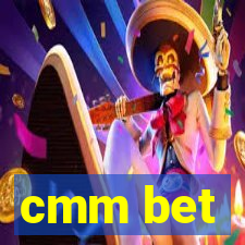 cmm bet