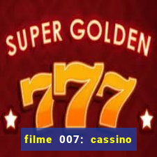 filme 007: cassino royale completo dublado youtube