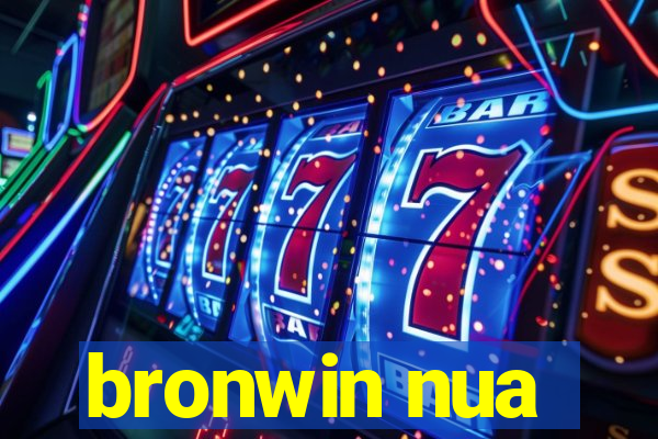 bronwin nua